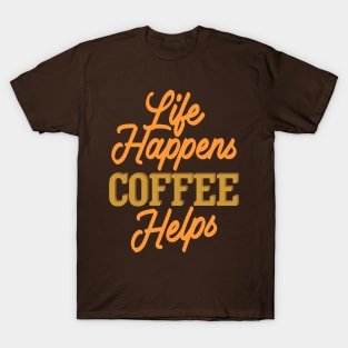 Live Happens Coffee Helps T-Shirt